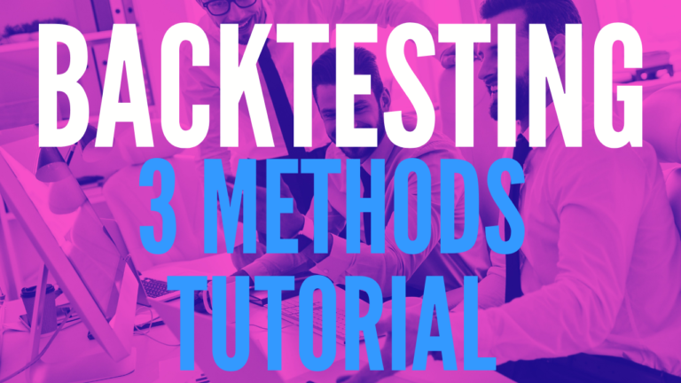 3 Forex Backtesting Methods