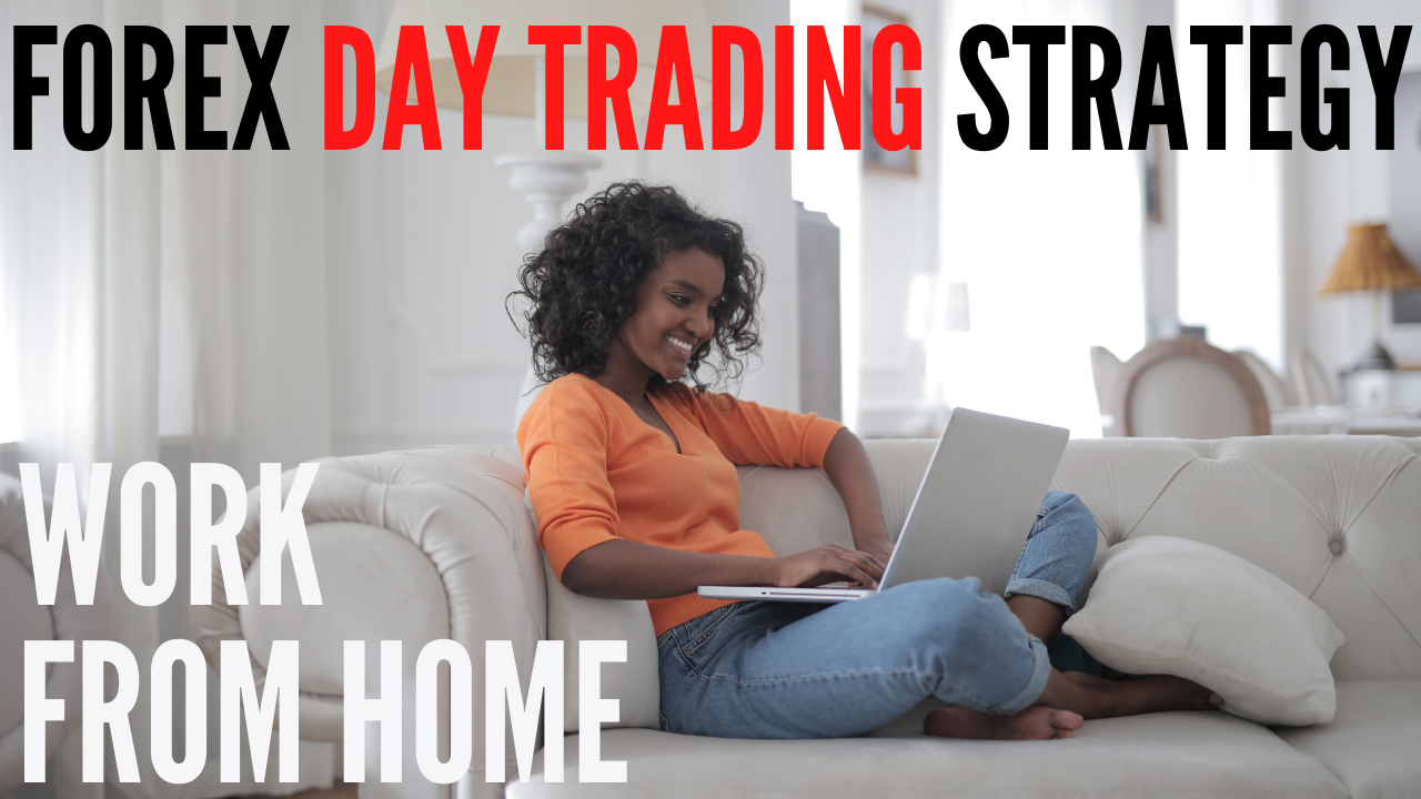 forex day trading strategy work from home